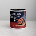 I’m Just a Little Slow Until Coffee Kicks In Snail Mug