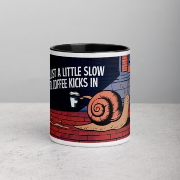 I’m Just a Little Slow Until Coffee Kicks In Snail Mug