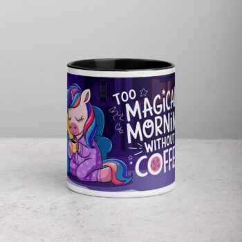 Too Magical for Mornings Without Coffee Unicorn Mug