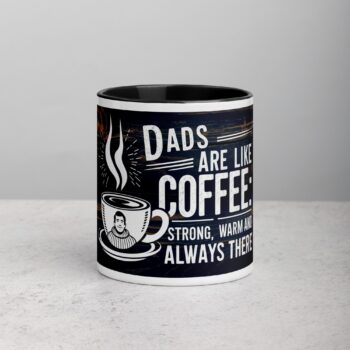 Dads Are Like Coffee: Strong, Warm, and Always There Coffee Mug