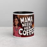 Mama Needs Her Coffee Mug