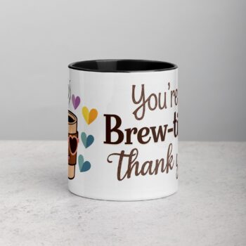 You’re Brew-tiful, Thank You! Coffee Mug