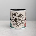 Thanks for Always Being There Coffee Mug
