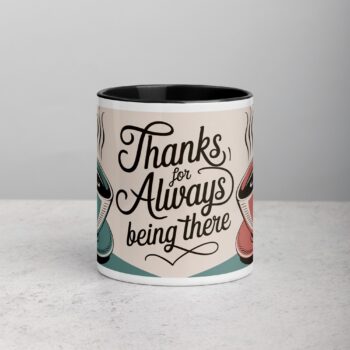 Thanks for Always Being There Coffee Mug