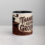 Thanks for Keeping Me Grounded Coffee Mug