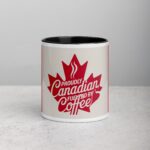 Proudly Canadian, Fueled by Coffee Mug
