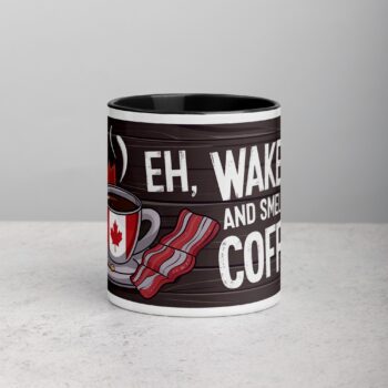 Eh, Wake Up and Smell the Coffee! Mug