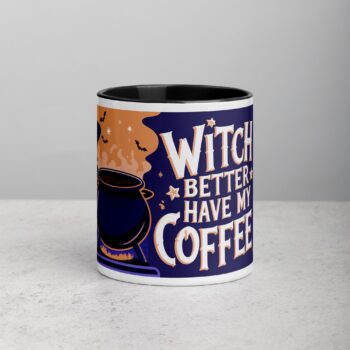 Witch Better Have My Coffee Mug