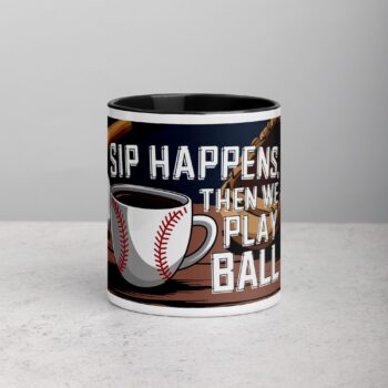 Sip Happens, Then We Play Ball Coffee Mug