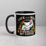 Luck of the Irish, Strength of My Coffee Mug