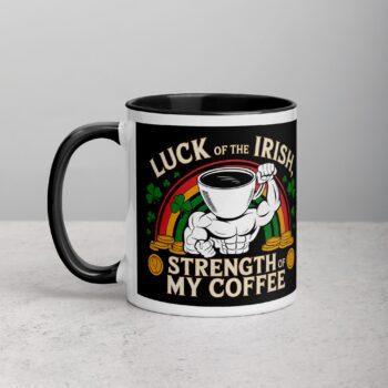Luck of the Irish, Strength of My Coffee Mug