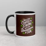 May Your Coffee Be Strong and Your Shenanigans Be Fun Mug