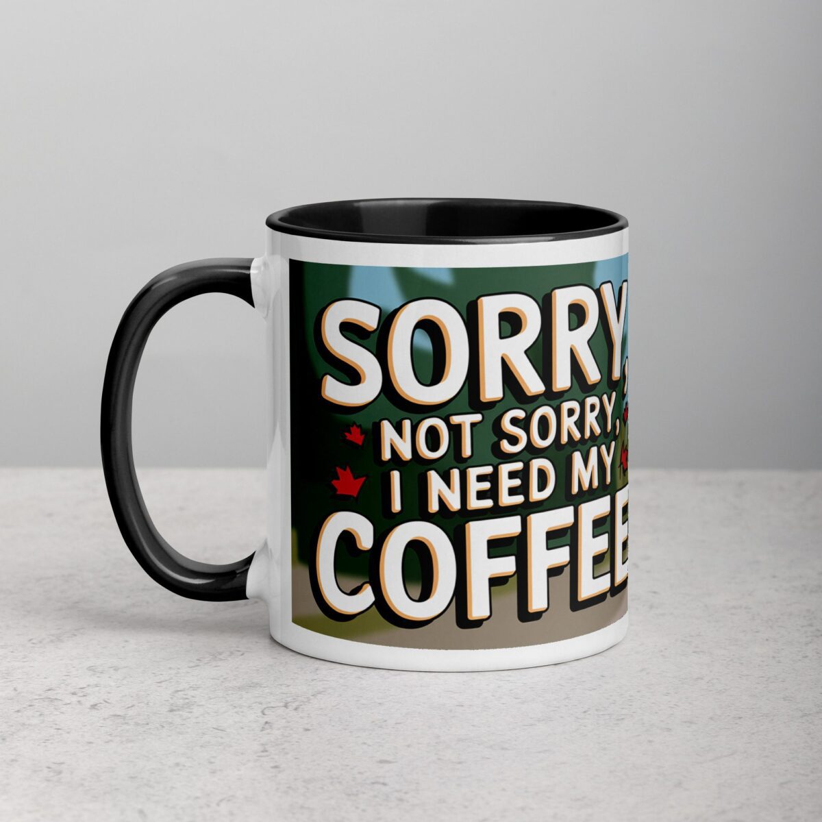 Sorry, Not Sorry, I Need My Coffee! Mug - Image 2