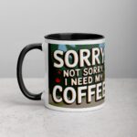 Sorry, Not Sorry, I Need My Coffee! Mug - Image 2