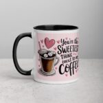 You’re the Sweetest Thing (Next to My Coffee) Mug