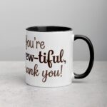 You’re Brew-tiful, Thank You! Coffee Mug - Image 3
