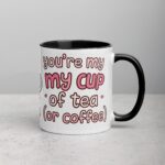 You’re My Cup of Tea (or Coffee) Mug - Image 3