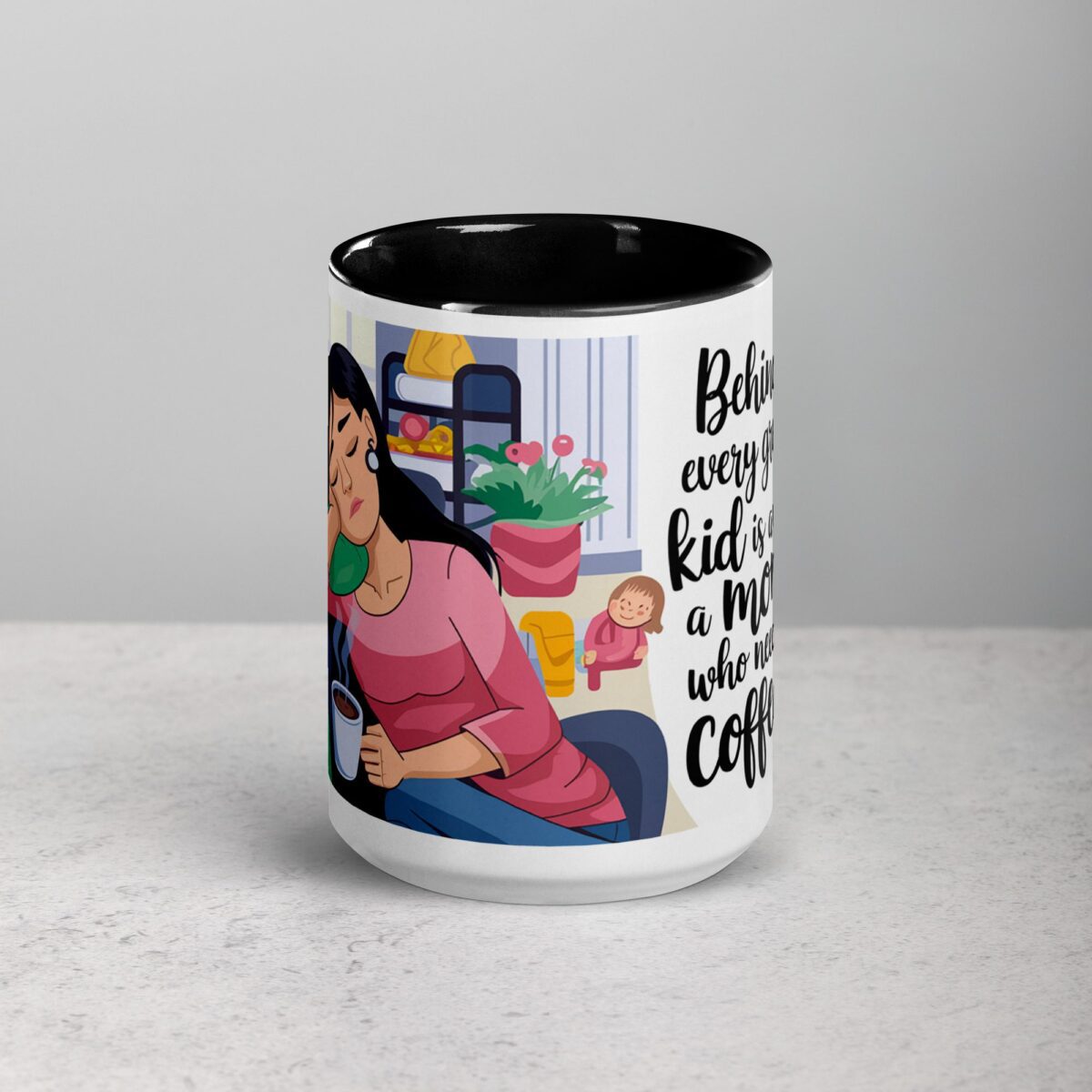 Behind Every Great Kid is a Mom Who Needs Coffee Mug - Image 4