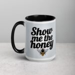 Show Me the Honey Coffee Mug & Tea Cup