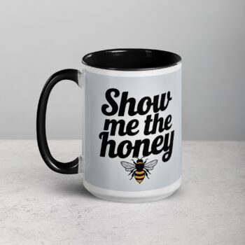 Show Me the Honey Coffee Mug & Tea Cup