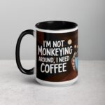 I’m Not Monkeying Around, I Need Coffee Mug - Image 5
