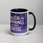 Too Magical for Mornings Without Coffee Unicorn Mug - Image 6