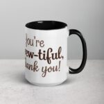You’re Brew-tiful, Thank You! Coffee Mug - Image 6