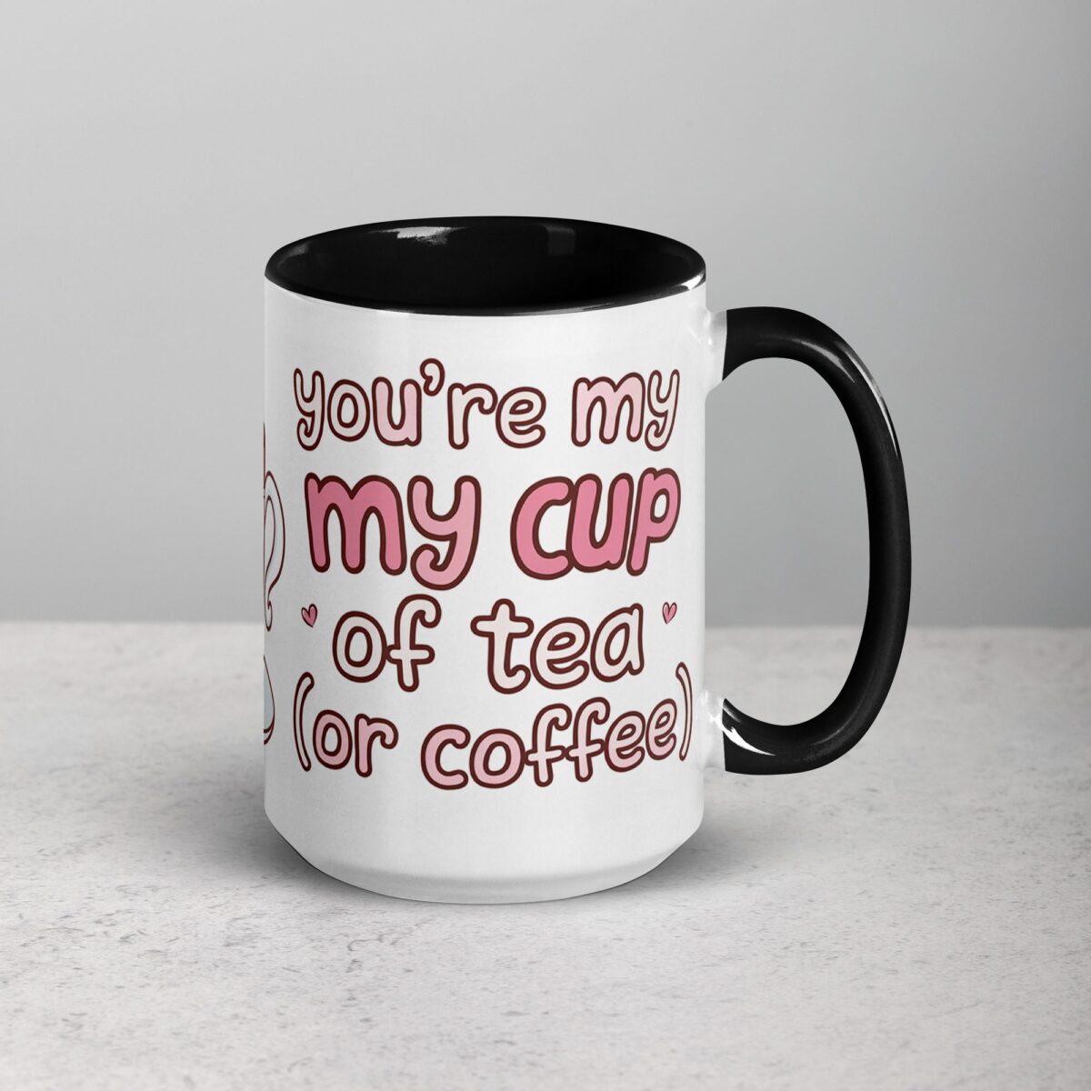 You’re My Cup of Tea (or Coffee) Mug - Image 6