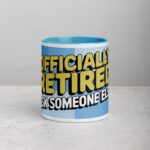 Officially Retired, Ask Someone Else! Retirement Mug - Image 13