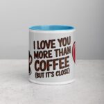 I Love You More Than Coffee (But It’s Close) Mug - Image 13