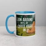Lion Around Until My Coffee Kicks in Lion Mug - Image 14