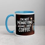 I’m Not Monkeying Around, I Need Coffee Mug - Image 14