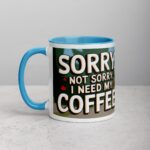 Sorry, Not Sorry, I Need My Coffee! Mug - Image 14