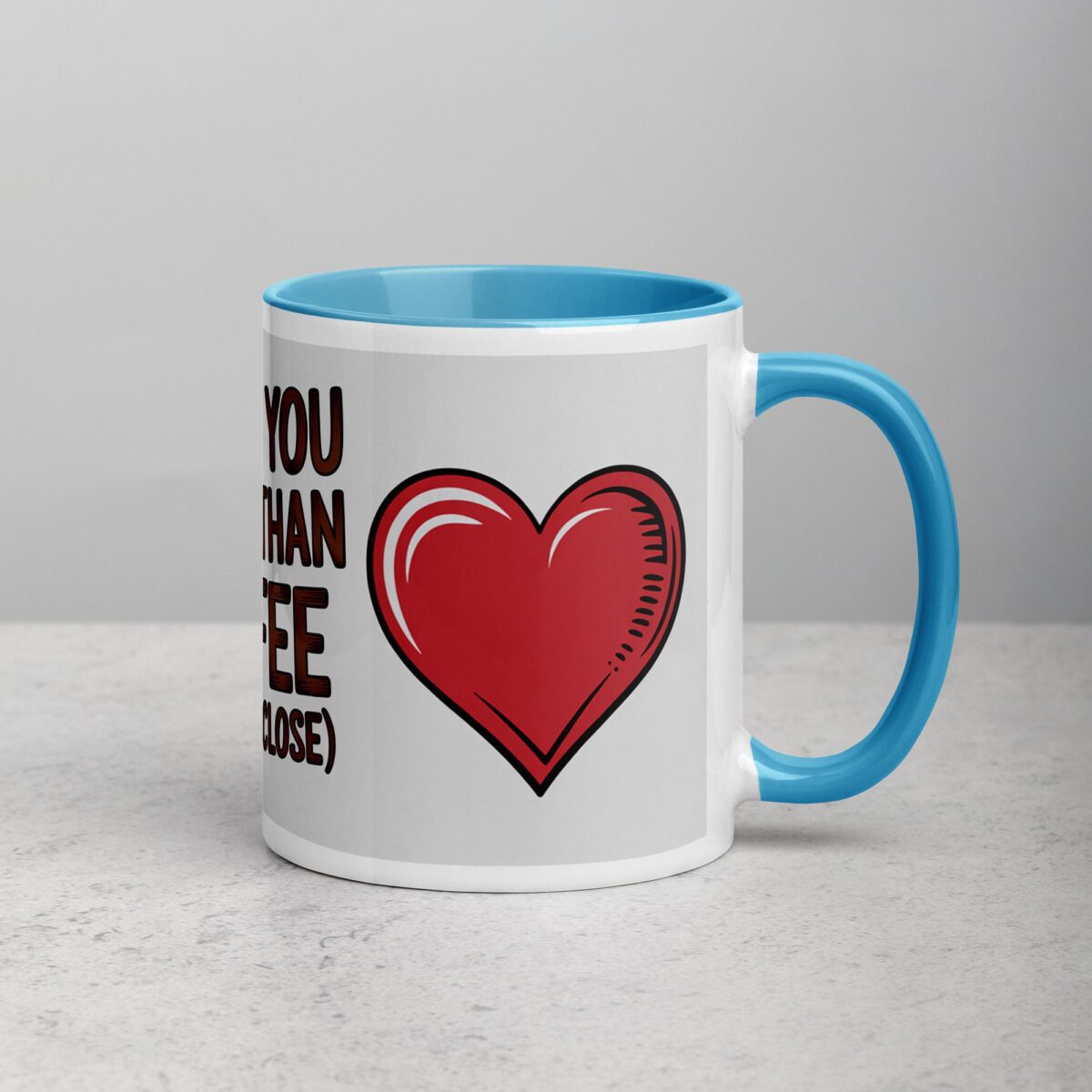 I Love You More Than Coffee (But It’s Close) Mug - Image 15