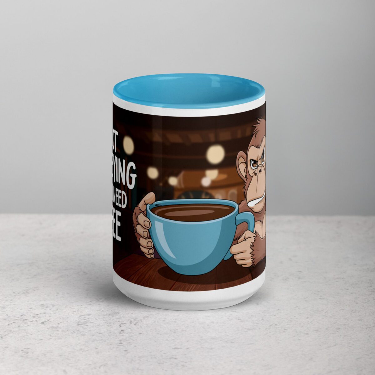 I’m Not Monkeying Around, I Need Coffee Mug - Image 16