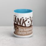 Sip Happens, But You Always Come Through! Coffee Mug - Image 16