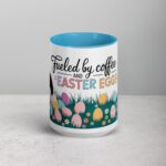 Fueled by Coffee and Easter Eggs Mug - Image 16