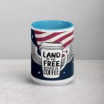 Land of the Free, Because of Coffee Mug - Image 16