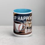 Sip Happens, Then We Play Ball Coffee Mug - Image 16