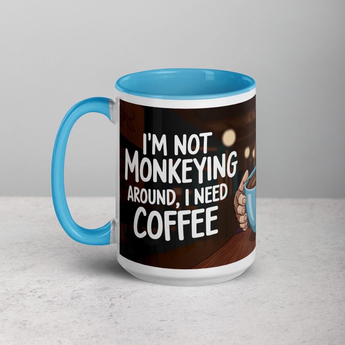 I’m Not Monkeying Around, I Need Coffee Mug - Image 17