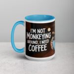 I’m Not Monkeying Around, I Need Coffee Mug - Image 17