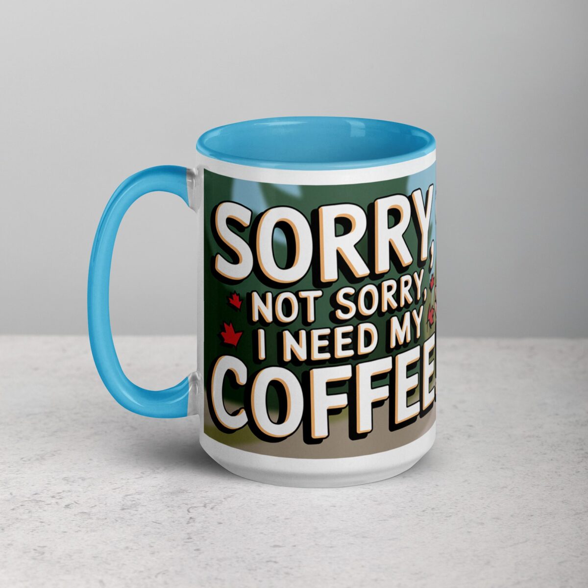 Sorry, Not Sorry, I Need My Coffee! Mug - Image 17