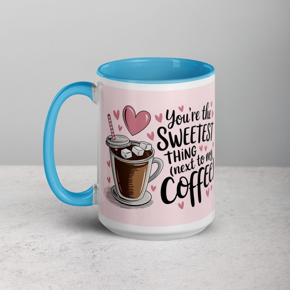You’re the Sweetest Thing (Next to My Coffee) Mug - Image 17