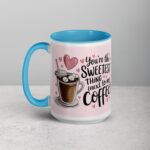 You’re the Sweetest Thing (Next to My Coffee) Mug - Image 17