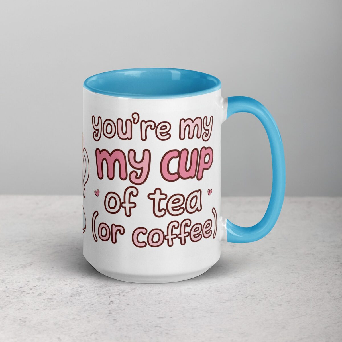 You’re My Cup of Tea (or Coffee) Mug - Image 18