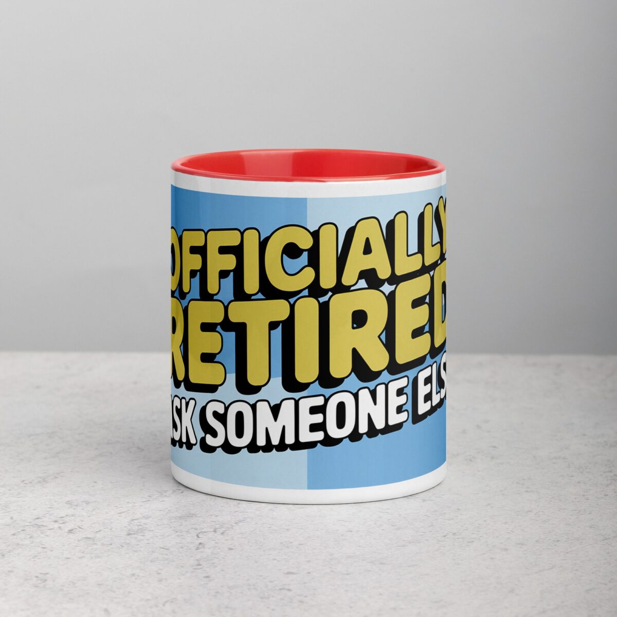 Officially Retired, Ask Someone Else! Retirement Mug - Image 7
