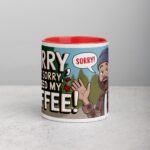 Sorry, Not Sorry, I Need My Coffee! Mug - Image 7