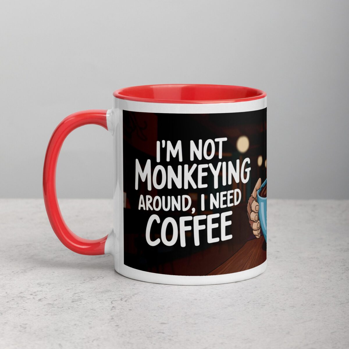 I’m Not Monkeying Around, I Need Coffee Mug - Image 8