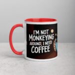 I’m Not Monkeying Around, I Need Coffee Mug - Image 8