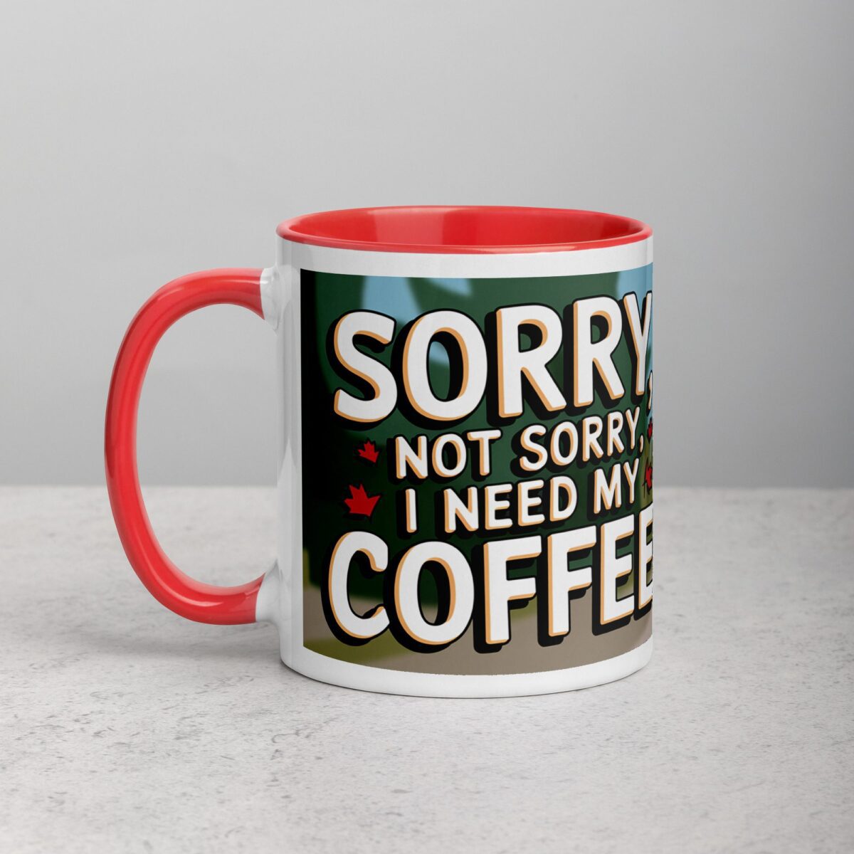 Sorry, Not Sorry, I Need My Coffee! Mug - Image 8